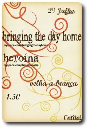Bringing The Day Home+Heroína, Velha-a-Branca, Braga, 29Jul, 22h