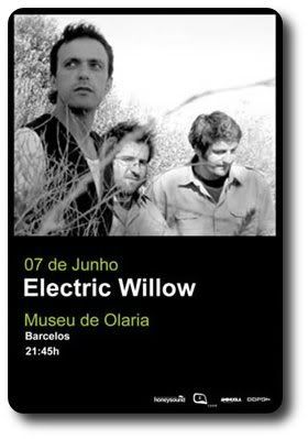Electric Willow, Museu de Olaria, Barcelos, 7Jun, 21h45