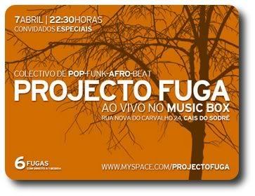 Projecto Fuga, Music Box, 7Abr, 22h30