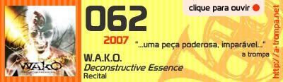 062 - W.A.K.O. - Deconstructive Essence