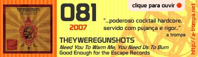 081 - THEYWEREGUNSHOTS - I Need You To Warm Me, You Need Us To Burn