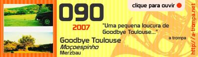090 - Goodbye Toulouse - Moçoespinho